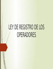 LEY DE REGISTRO DE LOS OPERADORES.pptx