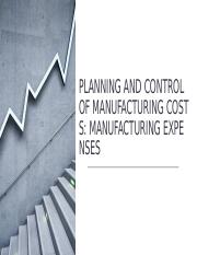 PLANNING AND CONTROL OF MANUFACTURING COSTS MANUFACTURING EXPENSES.pptx