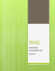 C-4 (No.3) ENV431 - International Environental Law - Lecture 3.pptx