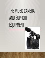 The Video Camera and Support Equipment.pptx