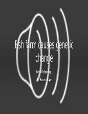 Fish far causes genetic change.pptx