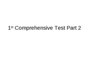 1st Comprehensive Test Part 2