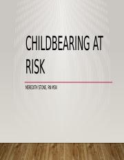 Childbearing at Risk SP22.pptx