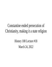 Biola Hist 100 Lecture 18 Constantine ended persecution Spring 2022.ppt