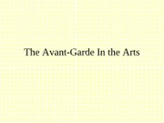 the avante-gard in the arts 2010-2011