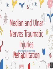Median and Ulnar Nerves Traumatic Injuries Rehabilitation-Angeles (VoiceOver) 2.pptx