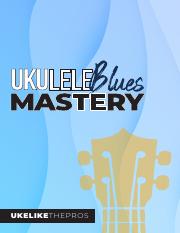 Ukulele_Blues_Mastery_BOOK_NEW_08-27-20_.pdf