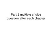 Part 1 multiple choice question after each chapter
