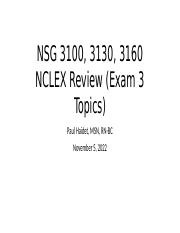 NSG 3100, 3130, 3130 NCLEX REVIEW Exam 3 11_05_22 - Copy - Copy - Copy - Copy.pptx