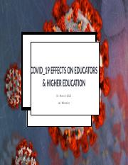 Covid_19 Effects on Educators & Higher education.pptx