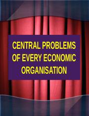 LEC 3 CENTRAL PROBLEMS OF EVERY ECONOMIC SOCIETY.ppt
