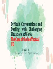 Difficult Conversations and Dealing with Challenging Situations at Work The Case of the Ineffectual 