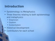 Epistemology and Metaphysics Schools Presentation Team C week 3 Draft 2