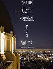Samuel Oschin Planetarium and Volume .pptx