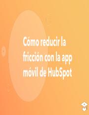 HubSpot Sales Software - Cómo reducir la fricción con la app móvil de HubSpot - Diapositivas.pdf