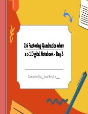 Juan Rosales 2.6 Factoring Quadratics when a is greater than 1 Digital Notebook - Day 3.pdf