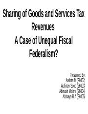CBE - Sharing of Goods and Services Tax Revenues  A Case of Unequal Fiscal Federalism_.pptx