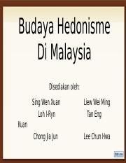 final.pptx - Budaya Hedonisme Di Malaysia Disediakan oleh: Sing Wen Xuan  Loh I-Ryn Liew Wei Ming Tan Eng Chong Jia Jun Lee Chun | Course Hero