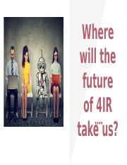 Where will the future of 4IR take us.pptx