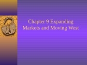 Chapter 9 Expanding Markets and Moving West