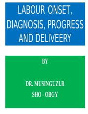 Labor onset, diagnosis, mechanism, progress and delivery by Dr. Elioba.ppt