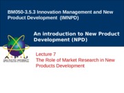 Lecture 7- The Role of Market Research in NPD