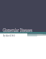 Glomerular Diseases
By Alice K M-O
GFR
 Volume of fluid filtered from 