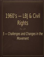1960s_--_LBJ__Civil_Rights_--_5_--_Challenges_and_Changes_in_the_Movement.pptx