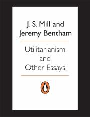 Utilitarianism and Other Essays (John Stuart Mill, Jeremy Bentham) (z-lib.org).pdf