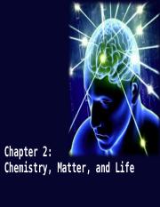 Chapter 2_Chemistry, Matter,  Life (1).ppt