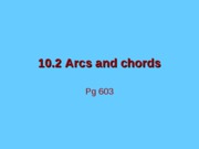 10.2 Arcs &amp; Chords