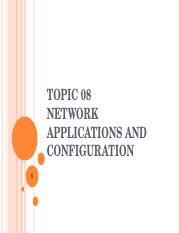Topic 08  Network Applications and Configuration.pptx