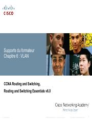 Supports du formateur
Chapitre 6 : VLAN
CCNA Routing and Switching,
Ro
