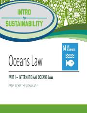 SUST_1001 - Fall 2020 - Life Below Water - Oceans Law Parts 1,2,3 - AV Slides only.pdf