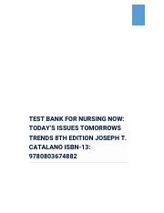TEST BANK FOR NURSING NOW TODAY’S ISSUES TOMORROWS TRENDS 8TH EDITION JOSEPH T. CATALANO .pdf