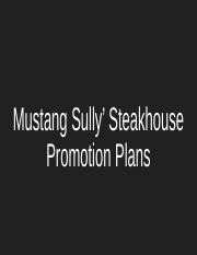 BSBMKG413 - Mustang Sully’ Steakhouse Promotion Plans.pptx