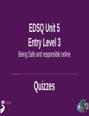 Quiz EDSQ - Unit 5 Being Safe and Responsible Entry Level 3 - GQ.pptx