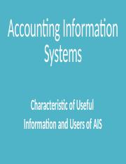Week 3 Lecture 1 - Characteristics of Useful Information & Users of Accounting Information.pptx