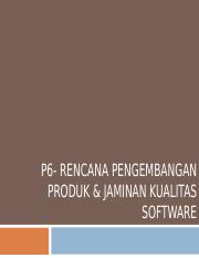 P6-Rencana Pengembangan Produk & Jaminan Kualitas Software.ppt