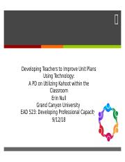 EAD 523 Developing Teachers to Improve Unit Plans Using Technology copy 2.pptx