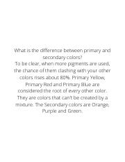 What is the difference between primary and secondary colors To be clear, when more pigments are used