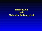 Technical Introduction of Molecular Pathology Lab- - 11-7-11