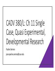 Ch 11 Single Case, Quasi Experimental, Developmental Research - CADV 380_L.pdf