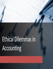 Week12-Ethical Dilemmas in Accounting.pptx