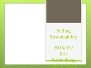 BUS 372 week 5 Team A  Selling Sustainability