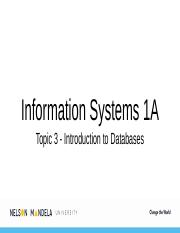 Information Systems 1A - Topic 3 - Introduction to Databases.pptx