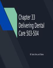 Copy of Chapter 33 Delivering Dental Care 503-504.pptx