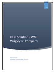 Case Solution WM Wrigley Jr. Company - Zia Ahmad(MP16040) BM Evening.pdf