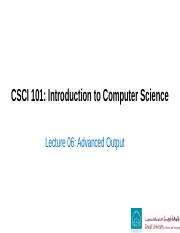 CSCI101_L06_AdvancedOutput.pptx