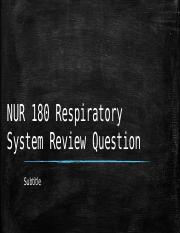 NUR 152 Respiratory System Review Question.pptx